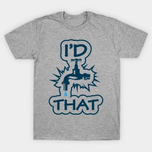 Witty I'd Tap That Meme Plumber Gifts T-Shirt Cool Plumber Handyman Gift Shirt With Funny Sarcasm / Tap That Ass / Caution: Edgy Water Tap T-Shirt